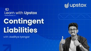 Contingent liabilities | Learn with Upstox ft. Aaditya Iyengar