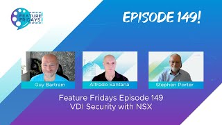 Celebrity Feature Friday Episode 149 - Securing VDI with NSX Profile