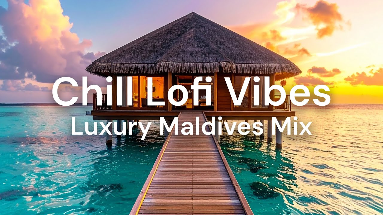 Chill Lofi Vibes Luxury Maldives Mix – 1 Hour Tropical Study & Vacation Beats with Ocean Vibes