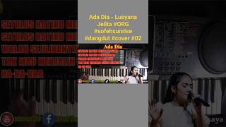 Ada Dia - Lusyana Jelita #ORG #sofehsunrise #dangdut #cover #02