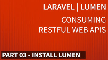 LARAVEL I LUMEN - CONSUMING RESTFUL WEB APIs - PART 03 - INSTALL LUMEN