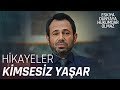 Kimsesiz Yaşar'ın hikayeleri! - Eşkıya Dünyaya Hükümdar Olmaz