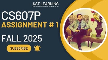 CS607P Assignment 1 Solution Fall 2025 | CS607P Assignment 1 Solution 2025 | KST Learning