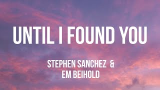 Until I Found You - Stephen Sanchez ft. Em Beihold (LYRICS) chords