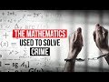 The Mathematics Used to Solve Crime