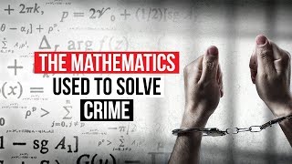 The Mathematics Used to Solve Crime