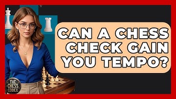Can A Chess Check Gain You Tempo? - The Chess Codex