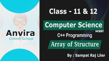 Class 11th & 12th | Computer Science | Array of Structure ( C++ ) | 2021 | By Sampat Raj Liler