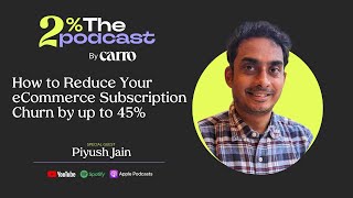 E007: How to Reduce Your Shopify Store's Subscription Churn by 45% | Piyush Jain, Loop Subscriptions