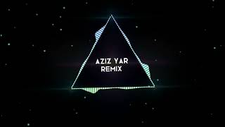 Aziz yar - (Remix) хит 🎧 Resimi