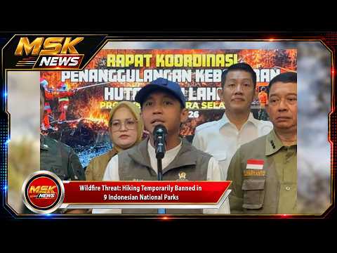 WILDFIRE ALERT: Hiking Temporarily Banned in 9 Indonesian National Parks