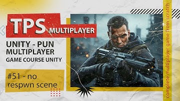 No Respawn Scene #51 | TPS Multiplayer Game Development in Unity with Photon (PUN)