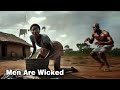 Men are Very Wick€d She cried out #Hotafricantales #africantales #africanfolklore