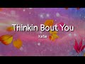 Katie - Thinkin Bout You (lyrics)