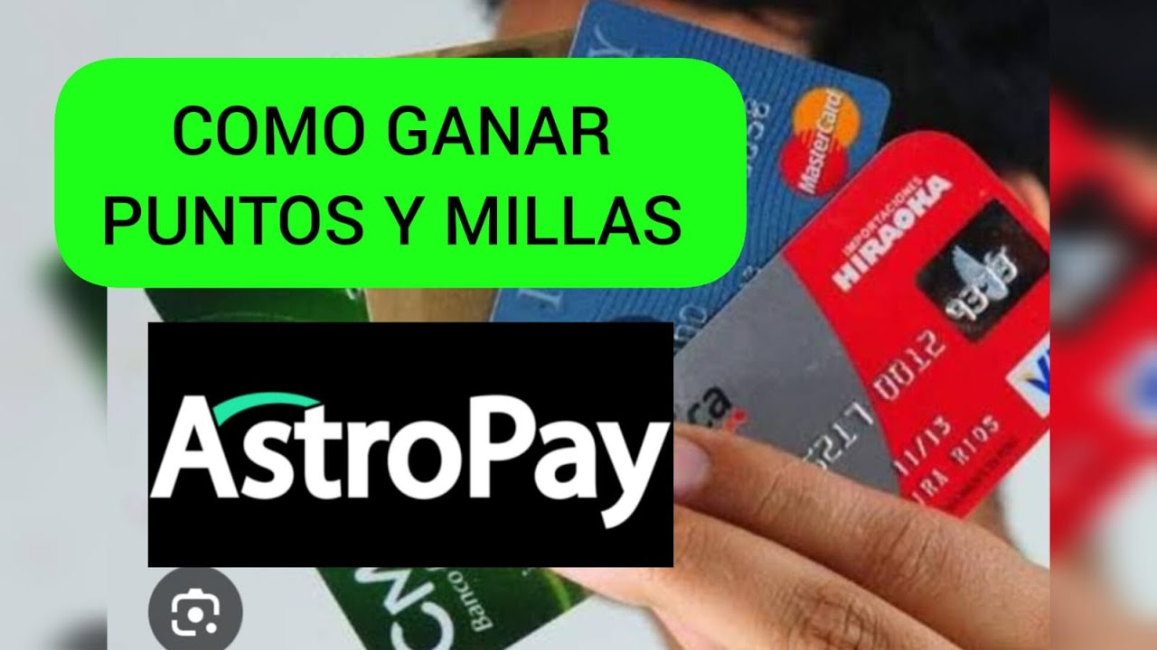 como ganar puntos y millas en tus tarjetas de crédito con astropay/compras fantasmas con astropay