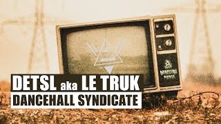 Detsl Aka Le Truk - Dancehall Syndicate