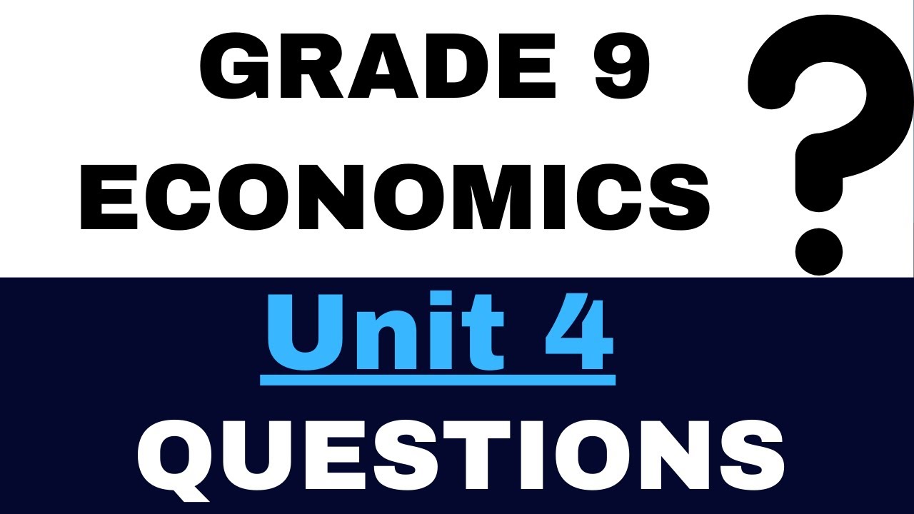 GRADE 9 ECONOMICS unit 4