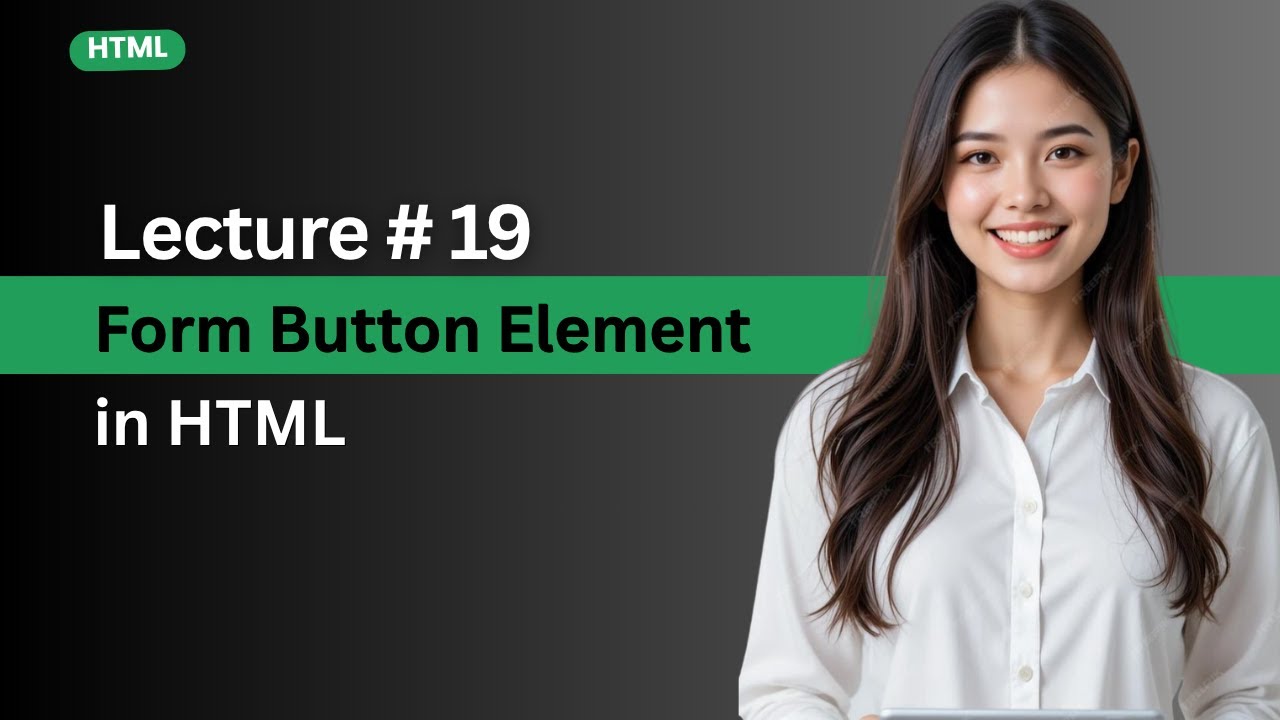 lecture 19 : Form & Button Elements in HTML | Web Development Tutorial ...