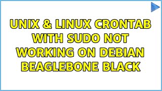 Unix & Linux: Crontab with sudo not working on Debian BeagleBone Black