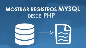 MOSTRAR REGISTROS DE UNA BASE DE DATOS MYSQL CON PHP