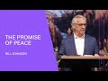 The Promise of Peace - Bill Johnson  (Full Sermon) | Bethel Church