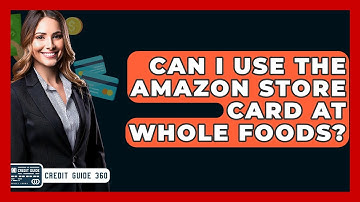 Can I Use The Amazon Store Card At Whole Foods? - CreditGuide360.com