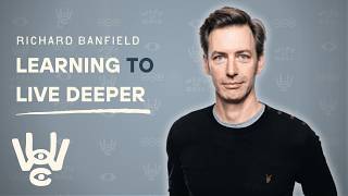 Learning To Live Deeper | Richard Banfield
