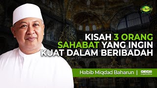Download Lagu Kisah 3 Orang Sahabat Yang Ingin kuat dalam Beribadah // Habib Miqdad Baharun MP3 Download Lagu Kisah 3 Orang Sahabat Yang Ingin kuat dalam Beribadah // Habib Miqdad Baharun MP3