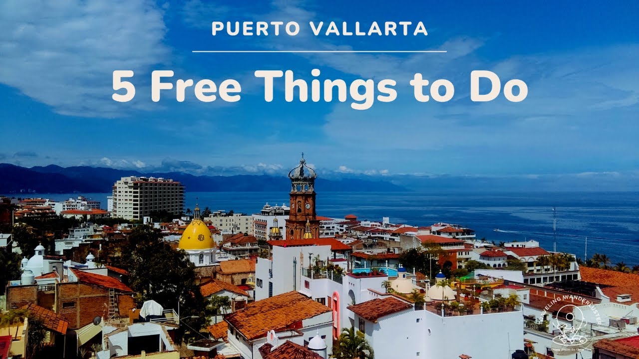 5 Free Things to Do In Puerto Vallarta — Traveling Wanderluster on YouTube