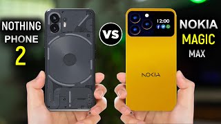 Nokia Magic Max vs Nothing Phone 2