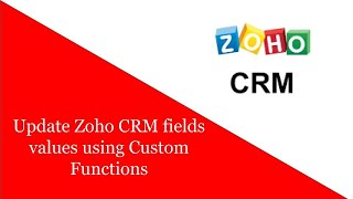 Update Zoho CRM fields values using Custom Functions | Zoho CRM Profile