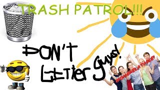 TRASH PATROL -littering PSA-