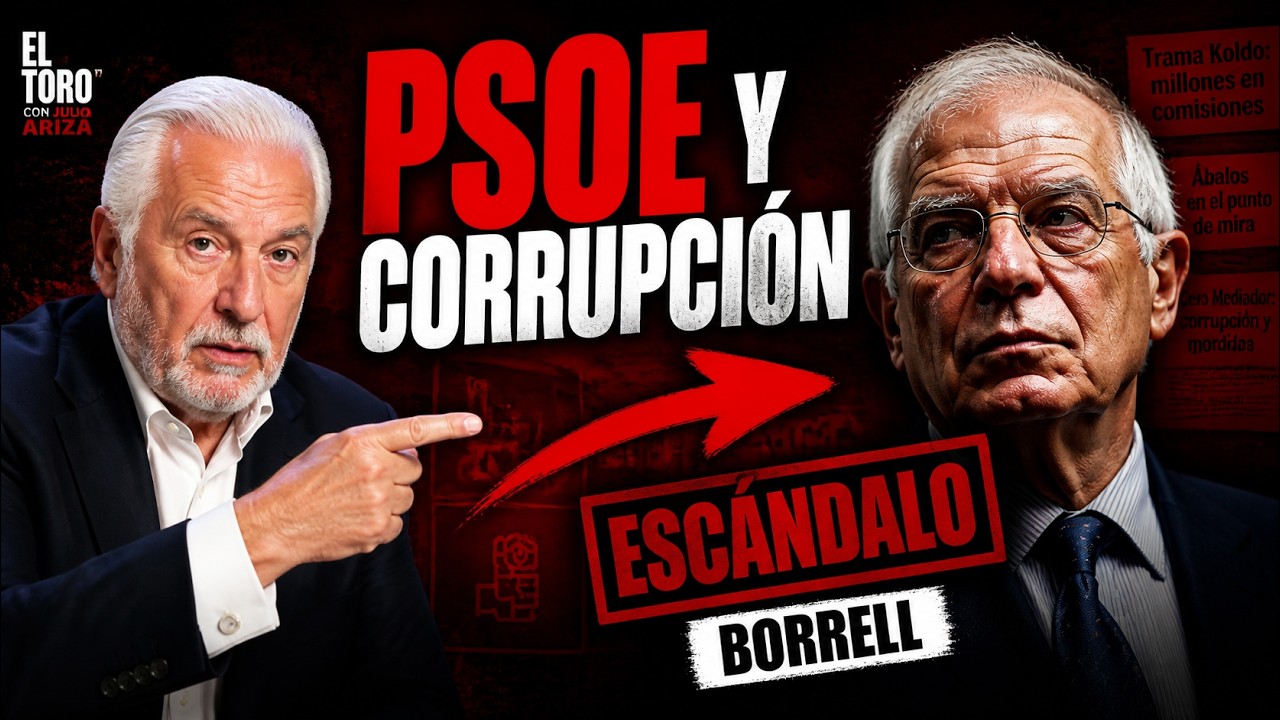 BORRELL EN EL OJO DEL HURACÁN.PSOE Y CORRUPCIÓN.LA DENUNCIA DE JULIO ARIZA en TORO TV