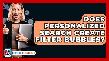 Does Personalized Search Create Filter Bubbles? - SearchEnginesHub.com