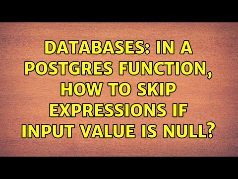 Databases: In a Postgres function, how to skip expressions if input value is null?