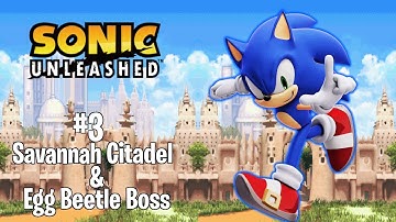 Sonic Unleashed Part 3 - Savannah Citadel & Egg Beetle Boss