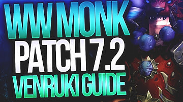 WINDWALKER MONK VENRUKI 7.2 GUIDE - Talents, PVP Talents, Burst, Comps, Traits