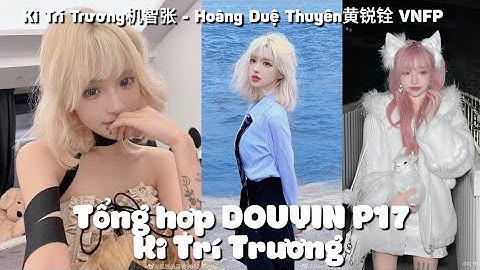 「抖音」Ki Trí Trương P17 | JZZ - HRQ VNFP