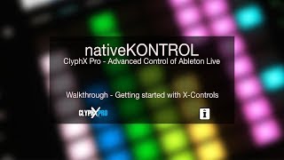 nativeKONTROL - ClyphX Pro - Getting Started with X-Controls