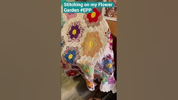 Grandma Flower Garden, Hand stitched #EPP