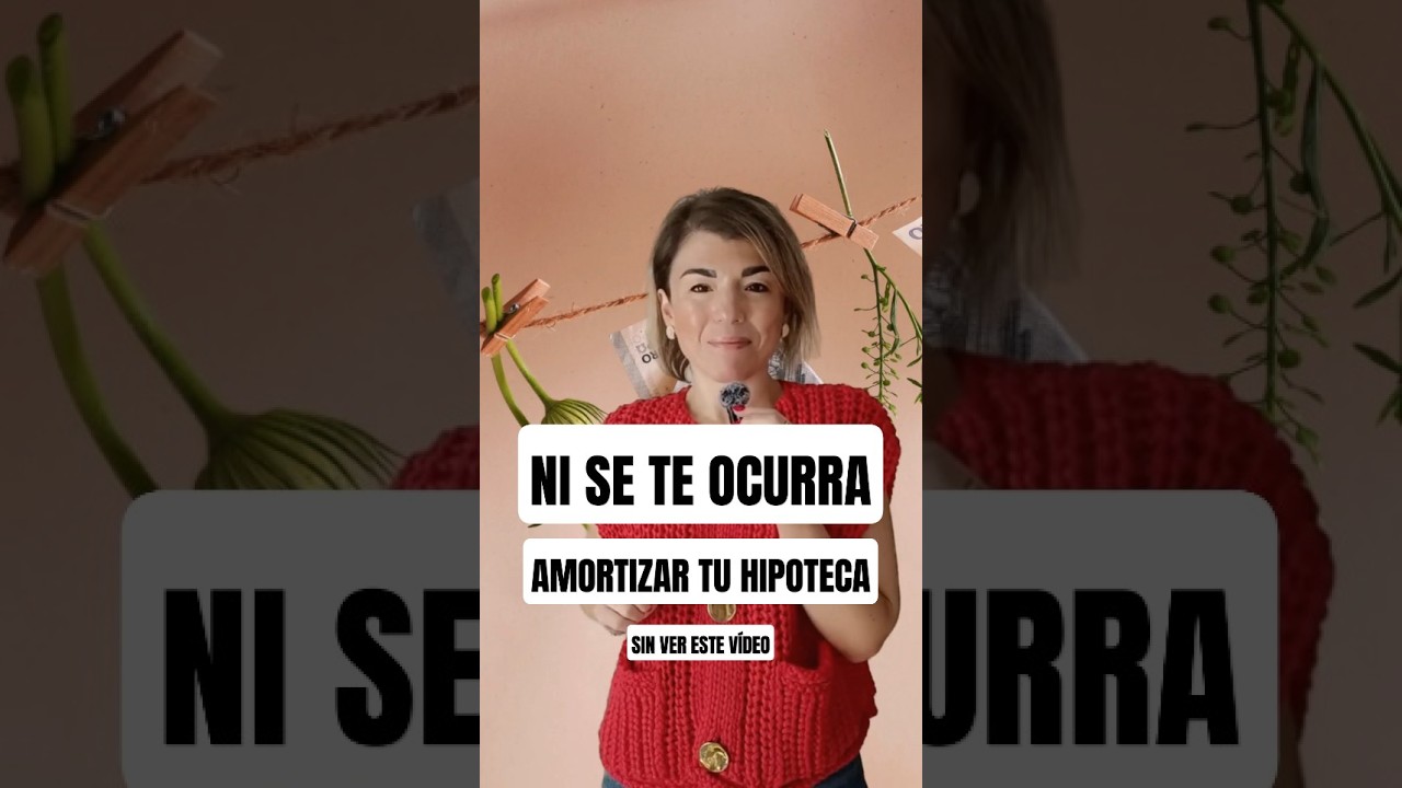 🏠 AMORTIZAR la hipoteca: ¿interesa más reducir CUOTA o PLAZO? 💶