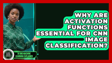 Why Are Activation Functions Essential For CNN Image Classification?