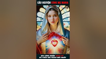 XIN ƠN HÒA BÌNH CHO NHÂN LOẠI ❤️ #shorts  CẦU NGUYỆN CÙNG MẸ MARIA