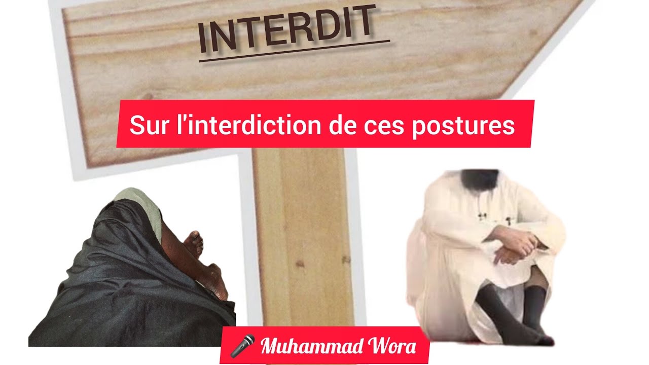 Sur l'interdiction de ces postures - Muhammad Wora