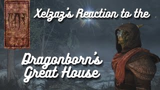 Xelzaz's Reactions To The Dragonborn's House