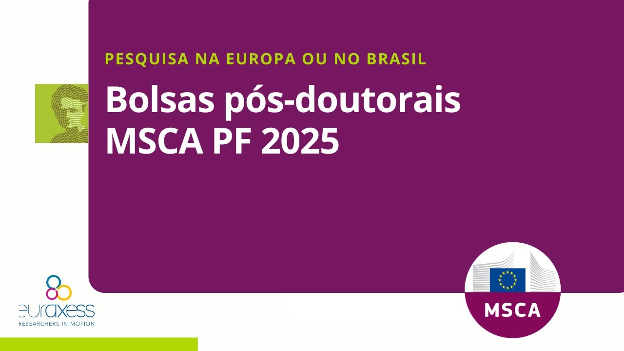 Pesquisa pós-doutoral na Europa ou no Brasil com as bolsas MSCA PF 2025 ...