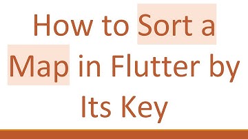 How to Sort a Map in Flutter by Its Key