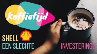 SHELL een SLECHTE INVESTERING | KOFFIETIJD