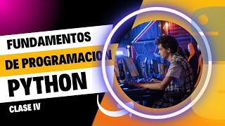 Clase IV Fundamentos de programación con Python 2024