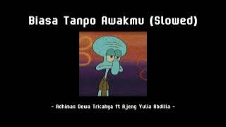Biasa Tanpo Awakmu (Slowed) - Adhimas Dewa Tricahya ft Ajeng Yulia Abdilla